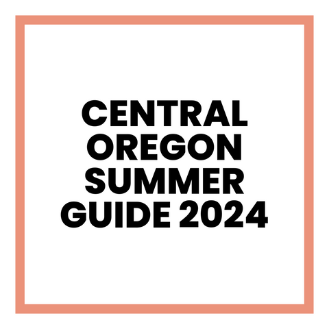 Central Oregon Summer Guide [2024]