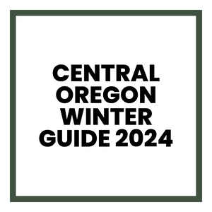 Central Oregon Winter Guide [2024]